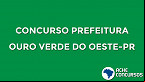 Concurso Prefeitura de Ouro Verde do Oeste-PR 2020 está suspenso