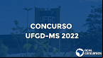 Concurso UFGD-MS 2022: Sai edital para Técnicos istrativos
