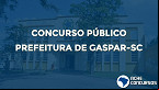 Prefeitura de Gaspar-SC promove concurso público; veja o edital