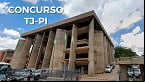 Concurso TJ PI 2022: Edital prorroga inscrições até agosto