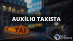Auxílio-Taxista pode chegar até para quem não é proprietário do veículo e do alvará