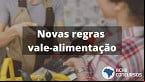 Teletrabalho e vale-alimentação; veja a lei aprovada que muda regras