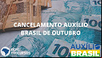 Veja quem pode ter o Auxílio Brasil CANCELADO em outubro