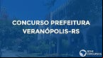 Concurso Prefeitura de Veranópolis-RS 2022 - Edital e Inscrição