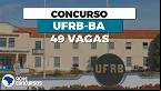 Processo Seletivo UFRB-BA: Edital 03/2022 abre 42 vagas para Professores