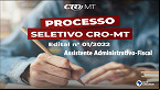 CRO-MT abre processo seletivo para Assistente istrativo-Fiscal