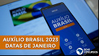 Auxílio Brasil 2023: Calendário de Janeiro libera última parcela