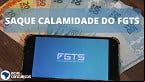 Caixa libera saque-calamidade de até R$ 6,2 mil para novas cidades; Saiba como sacar
