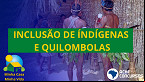 Projeto quer incluir Indígenas e Quilombolas no Minha Casa, Minha Vida