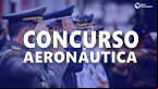 Concurso Aeronáutica 2023: 6 editais abrem 208 vagas para Oficiais