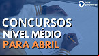 Concursos: Veja 10 bons editais de nível médio para se inscrever em Abril