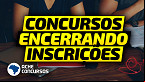 5 grandes concursos que encerram inscrições HOJE (31/03); veja lista