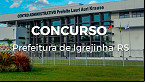 Concurso Prefeitura Igrejinha-RS 2023 - Edital e Inscrição