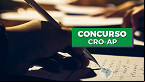 Concurso CRO-AP 2023 é publicado! Veja edital