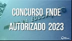 Concurso FNDE é autorizado com 100 vagas; Veja salários e atribuições