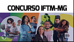 IFTM-MG abre vaga para Professor Substituto em Uberlândia