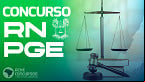 Concurso PGE RN 2023: Edital a qualquer momento
