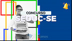 Processo Seletivo SEDUC-SE: 240 vagas para Educadores