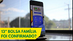 Décimo terceiro do Bolsa Família está confirmado? Veja últimas
