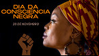 Câmara aprova e Dia da Consciência Negra será Feriado Nacional