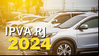 Calendário IPVA RJ 2024 saiu; veja datas