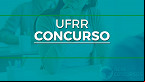 UFRR publica edital 18/2024 com vagas para Professores