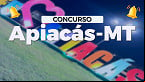 Prefeitura de Apiacás-MT anuncia concurso público com 121 vagas de R$ 17 mil