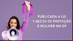 Lei proíbe condenados por violência doméstica de assumirem concurso no DF
