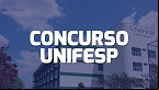 Concurso UNIFESP 2024 reabre inscrições para técnicos istrativos