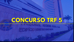 Concurso TRF 5: Edital com salários de até R$ 14 mil sai no dia 16/07
