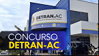 Concurso Detran-AC 2024: local de prova já pode ser consultado