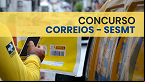 Concurso Correios: Inscrição termina dia 8 para o SESMT