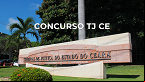 Concurso TJ CE: Portaria anuncia aumento de cargos, vagas e inclusão de novas áreas