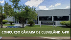 Concurso Câmara Clevelândia-PR 2024: veja edital lançado 