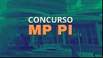 Edital do concurso MP PI está próximo; FCC é a banca organizadora