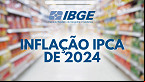 IBGE divulga IPCA de 2024 com acumulado de 4,83%