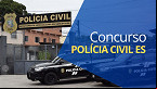 Quer ser investigador? Polícia Civil ES avança no concurso com 1.050 vagas
