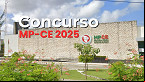 Concurso MP-CE 2025: Edital publicado para Técnico e Analista