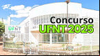 Concurso UFNT 2025: Sai edital com 14 vagas para Professor
