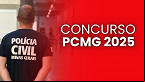 Concurso PCMG 2025: Edital é autorizado com 104 vagas na área istrativa