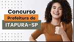 Concurso Prefeitura de Itapura-SP 2025 abre 11 vagas