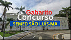 Gabarito SEMED São Luís-MA 2025; veja resultado