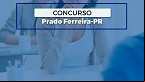 Concurso Prado Ferreira-PR 2025: Edital abre vagas na educação