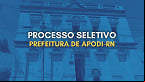 Processo Seletivo da Prefeitura de Apodi-RN abre 32 vagas