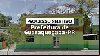 Processo Seletivo Prefeitura de Guaraqueçaba-PR abre 168 vagas