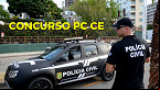 Concurso PC CE com 500 vagas e salários acima de R$ 6 mil sai hoje (15)
