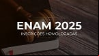 ENAM 2025: inscrições são homologadas; provas no dia 18/05