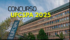 Concurso UFCSPA 2025: Edital 97/2025 tem vagas para Professor Adjunto
