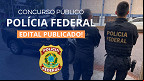 Concurso Polícia Federal 2025: Edital saiu! 1.000 vagas