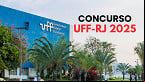 Concurso UFF-RJ 2025: Edital abre 105 vagas para Técnicos istrativos